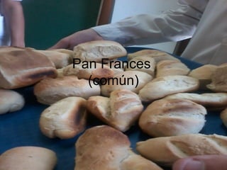 Pan Frances 
(común) 
 