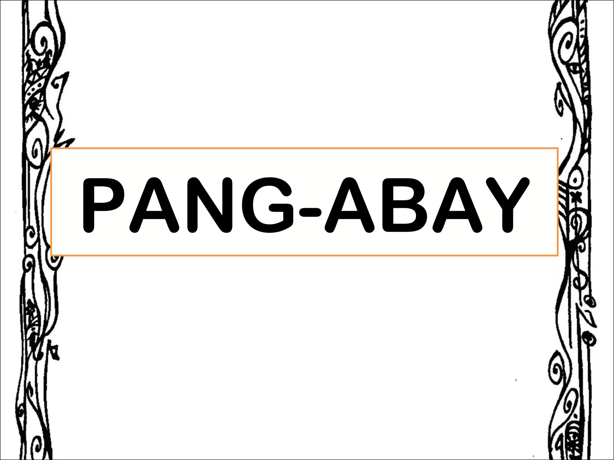 PANG-ABAY
 