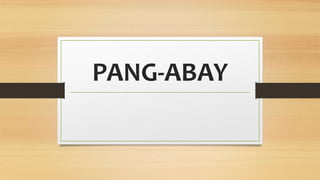 PANG-ABAY
 