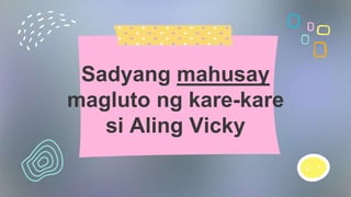 Sadyang mahusay
magluto ng kare-kare
si Aling Vicky
 