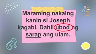 MGA URI NGPANG-ABAY
Kataga o
ingklitik
Pamanahon
Panlunan
Pamaraan Panggaano Pang-agam
 