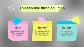 You could also use a graph
To modify this graph, click on it, follow the link, change the data
and paste the new graph here, replacing this one
Mercury is the closest
object to the Sun
Mercury
Mars
Despite being red,
Mars is a cold place
Saturn
Saturn is composed of
hydrogen and helium
20%
40%
60%
 