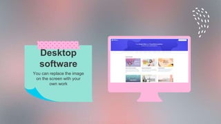 Tablet app
You can replace the image
on the screen with your
own work
 