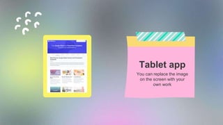 Mobile web
You can replace the image
on the screen with your
own work
 