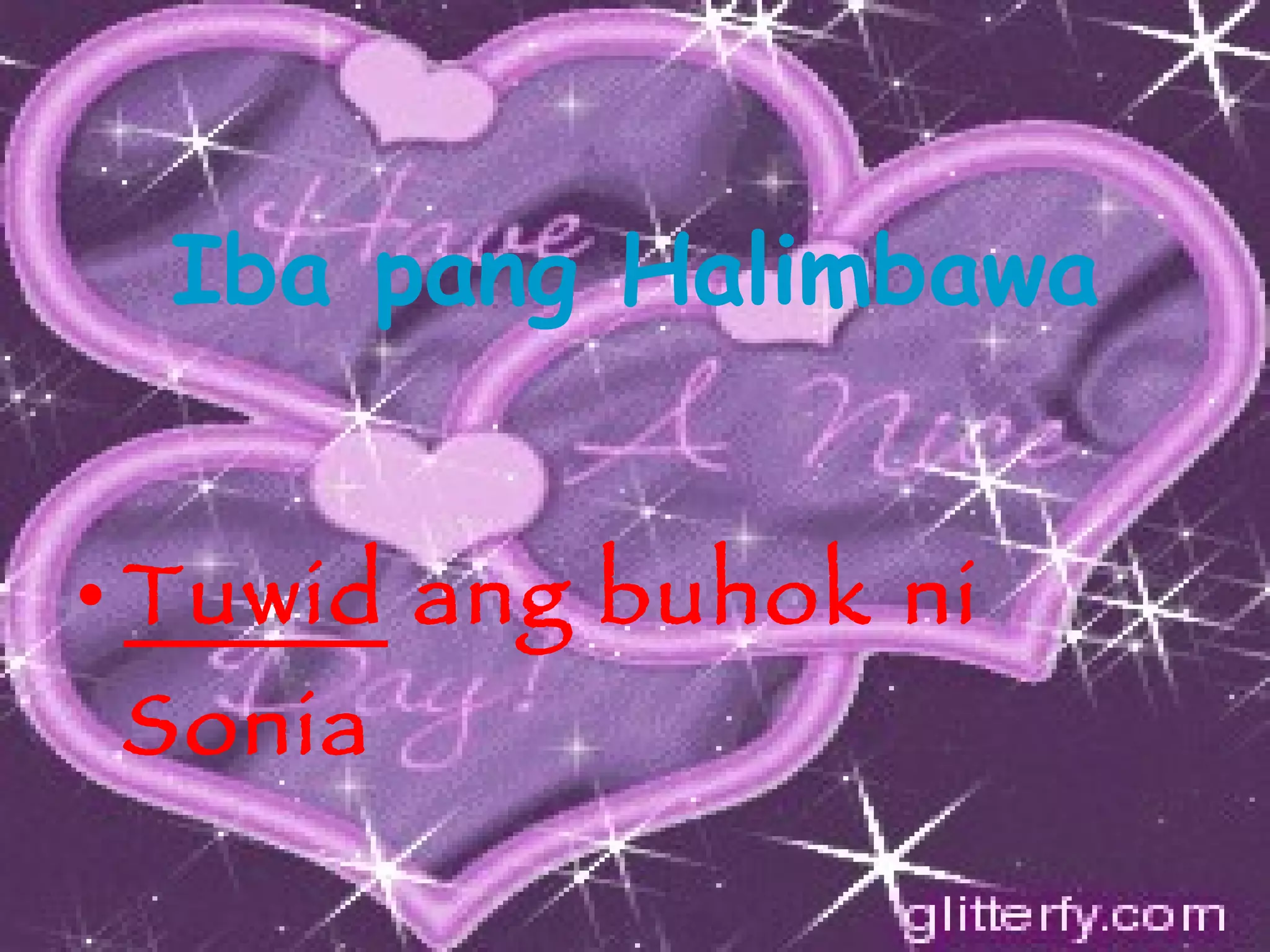 Iba pang Halimbawa Tuwid  ang buhok ni Sonia 