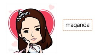 maganda
 