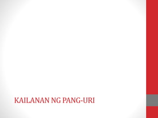 KAILANAN NG PANG-URI
 