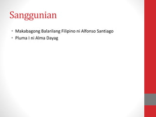 Sanggunian
• Makabagong Balarilang Filipino ni Alfonso Santiago
• Pluma I ni Alma Dayag
 