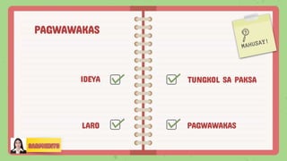 PAGWAWAKAS
IDEYA TUNGKOL SA PAKSA
LARO PAGWAWAKAS
 