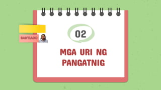 02
MGA URI NG
PANGATNIG
.
 