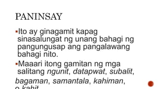 Ito ay ginagamit kapag
sinasalungat ng unang bahagi ng
pangungusap ang pangalawang
bahagi nito.
Maaari itong gamitan ng mga
salitang ngunit, datapwat, subalit,
bagaman, samantala, kahiman,
 