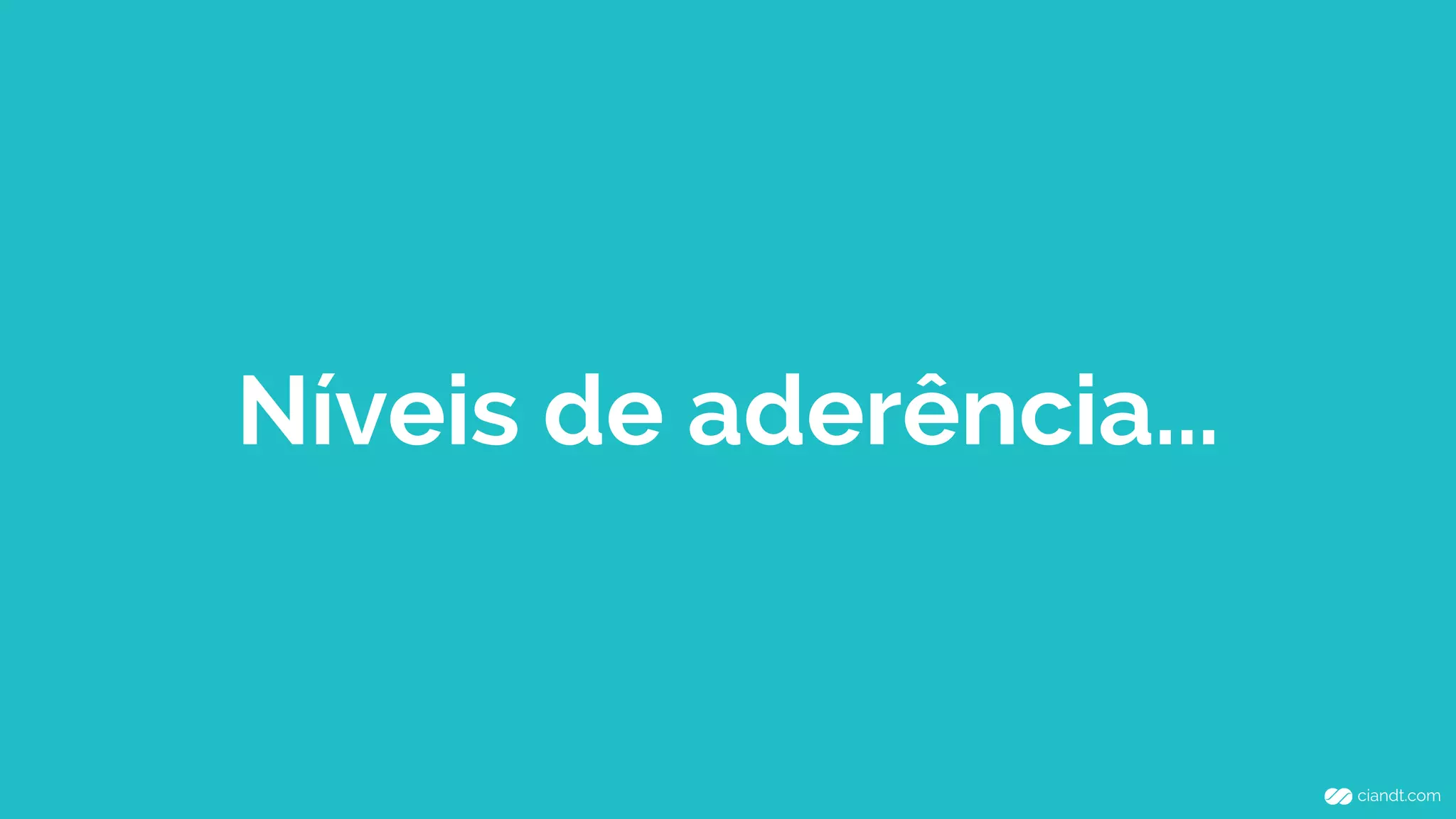 Níveis de aderência...
 