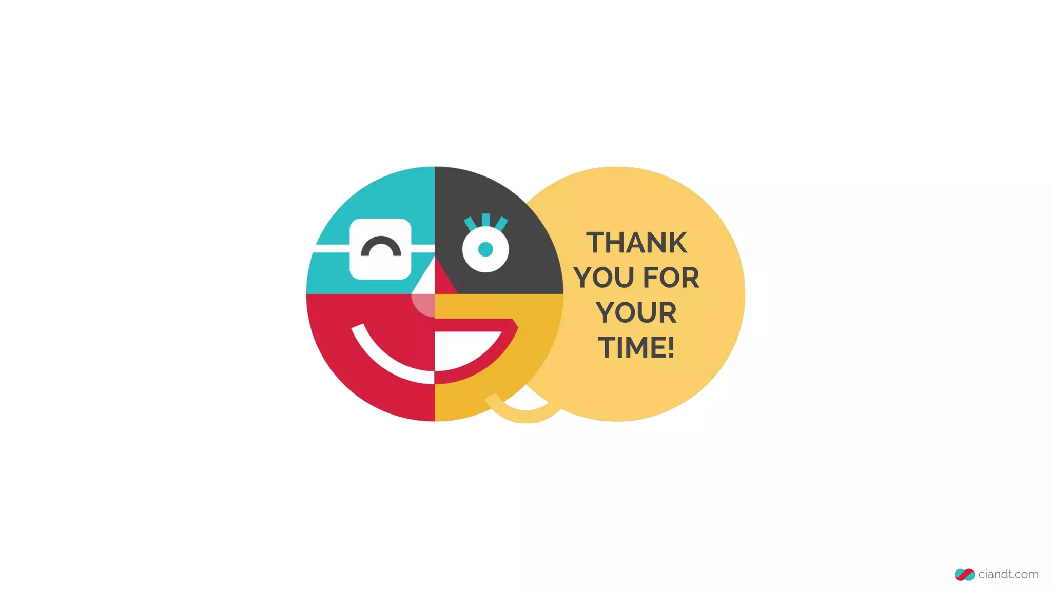 THANK
YOU FOR
YOUR
TIME!
 