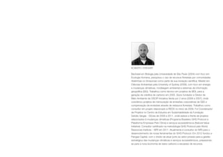 ROBERTO STRUMPF

Bacharel em Biologia pela Universidade de São Paulo (2004) com foco em
Ecologia Humana, pesquisou o uso de recursos florestais por comunidades
ribeirinhas no Amazonas como parte de sua iniciação científica. Master em
Ciências Ambientais pela University of Sydney (2008), com foco em energia
e mudanças climáticas, modelagem ambiental e sistemas de informação
geográfica (SIG). Trabalhou como técnico em projetos de MDL para a
geração de créditos de carbono em 2005. Sócio fundador e Diretor de
Meio Ambiente da OSCIP Iniciativa Verde por 2 anos (2006 e 2007), onde
coordenou projetos de mensuração de emissões corporativas de GEE e
compensação de emissões através de restauros florestais. Trabalhou como
consultor em projeto relacionado à REDD no início de 2009. Foi Coordenador
de Projetos no Centro de Estudos em Sustentabilidade da Fundação
Getúlio Vargas - GVces de 2009 a 2011, onde esteve a frente de projetos
relacionados à mudanças climáticas (Programa Brasileiro GHG Protocol e
Plataforma Empresas Pelo Clima) e serviços ecossistêmicos (Natural Value
Initiative). Consultor certificado na metodologia GHG Protocol pelo World
Resources Institute – WRI em 2011. Atualmente é consultor do WRI para o
desenvolvimento de novas ferramentas do GHG Protocol. Em 2012 fundou a
Pangea Capital, com o intuito de atuar junto ao setor privado para a gestão
estratégica das mudanças climáticas e serviços ecossistêmicos, preparando-
as para a nova economia de baixo carbono e escassez de recursos.
 