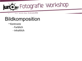 Bildkomposition Kontraste - Farblich - Inhaltlich 