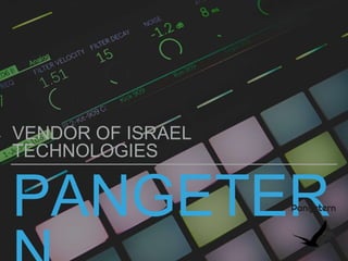 PANGETER
VENDOR OF ISRAEL
TECHNOLOGIES
 