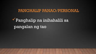 panghalip at mga uri nito.pptx ito ay patungkol sa filipino | PPTX