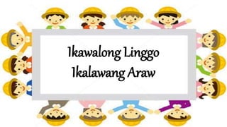 Ikawalong Linggo
Ikalawang Araw
 