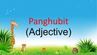 Panghubit
(Adjective)
 