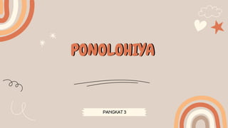 SLIDESMANIA.COM
PONOLOHIYA
PANGKAT 3
 