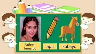 lapis
Kathryn
Bernardo kabayo
 