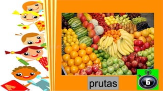 prutas
 
