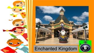 Enchanted Kingdom
 
