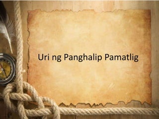 Uri ng Panghalip Pamatlig
 