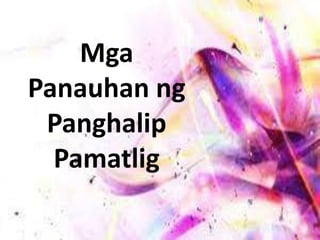Mga
Panauhan ng
Panghalip
Pamatlig
 