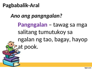 Pangngalan at Kayarian ng Pangngalan.ppt