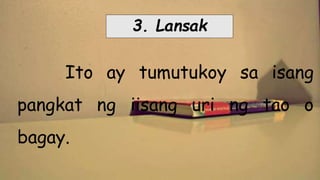 3. Lansak
Ito ay tumutukoy sa isang
pangkat ng iisang uri ng tao o
bagay.
 