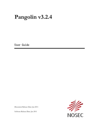 Pangolin v3.2.4



User Guide




Document Release Date: Jan 2011

Software Release Date: Jan 2011
 