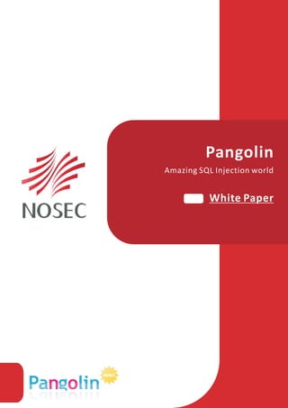 Pangolin
Amazing SQL Injection world


           White Paper
 