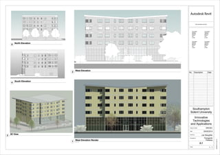 www.autodesk.com/revit
Scale
Checked by
Drawn by
Date
Project number
Consultant
Address
Address
Phone
Fax
e-mail
Consultant
Address
Address
Phone
Fax
e-mail
Consultant
Address
Address
Phone
Fax
e-mail
Consultant
Address
Address
Phone
Fax
e-mail
1 : 1
06/05/201410:30:18
Innovative
Technologies
and Applications
ARC501
Southampton
Solent University
09/05/2014
Lee Slaughter
Panagiotis
Patlakas
A1
No. Description Date
West Elevation
2
South Elevation
4
North Elevation
5
1 : 1
West Elevation Render
1
3D View
3
 