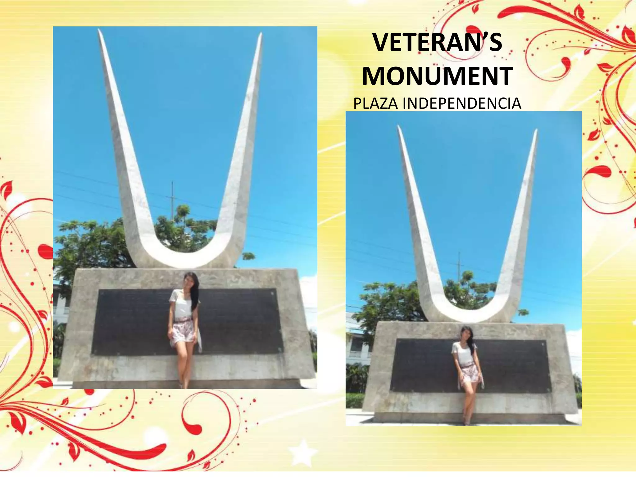 VETERAN’S
MONUMENT
PLAZA INDEPENDENCIA
 