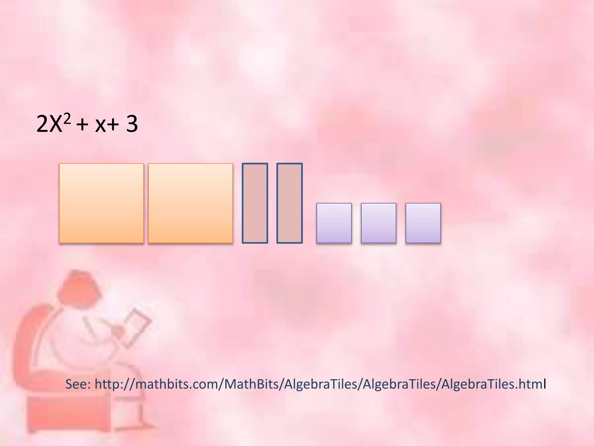 2X2 + x+ 3
See: http://mathbits.com/MathBits/AlgebraTiles/AlgebraTiles/AlgebraTiles.html
 