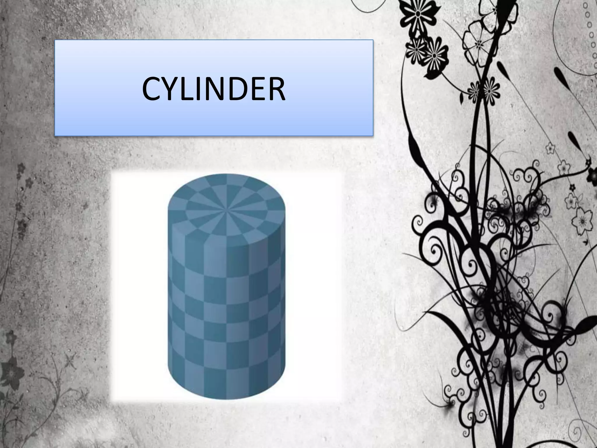 CYLINDER
 