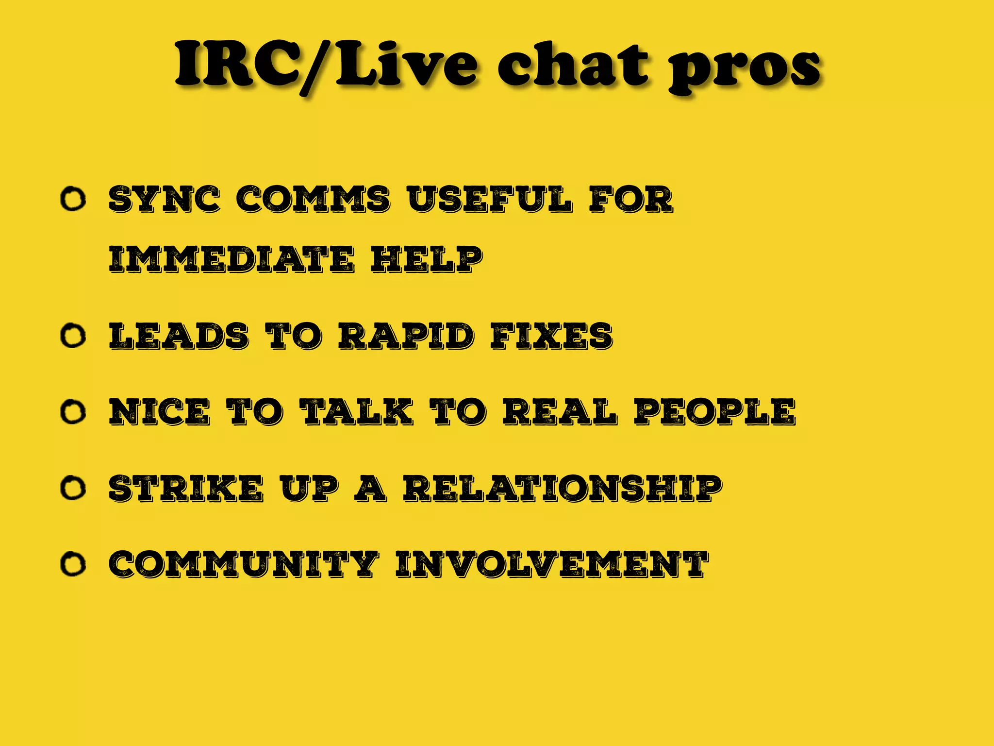 Email cons
It’s not sexy
often slip into 1:1
It can bring you away from the
docs
 