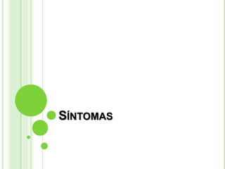 SÍNTOMAS 
 