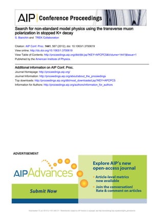 Search for non-standard model physics using the transverse muon
polarization in stopped K+ decay
S. Bianchin and TREK Collaboration


Citation: AIP Conf. Proc. 1441, 567 (2012); doi: 10.1063/1.3700619
View online: http://dx.doi.org/10.1063/1.3700619
View Table of Contents: http://proceedings.aip.org/dbt/dbt.jsp?KEY=APCPCS&Volume=1441&Issue=1
Published by the American Institute of Physics.


Additional information on AIP Conf. Proc.
Journal Homepage: http://proceedings.aip.org/
Journal Information: http://proceedings.aip.org/about/about_the_proceedings
Top downloads: http://proceedings.aip.org/dbt/most_downloaded.jsp?KEY=APCPCS
Information for Authors: http://proceedings.aip.org/authors/information_for_authors




           Downloaded 10 Jun 2012 to 118.0.249.217. Redistribution subject to AIP license or copyright; see http://proceedings.aip.org/about/rights_permissions
 
