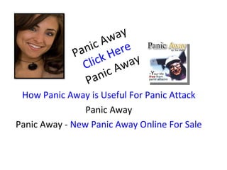 Panic Away  Click Here  Panic Away  How Panic Away is Useful For Panic Attack Panic Away Panic Away -  New Panic Away Online For Sale 