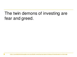 http://profitableinvestingtips.com/profitable-investing-tips/panic-buying-of-investments-is-a-bad-sign
The twin demons of ...
