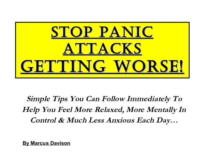 Stop Panic Attacks Getting Worse Panic Attacks Tips Stop Panic Attacks Getting Worse Panic Attacks Tips