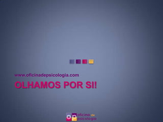 Olhamos por si!www.oficinadepsicologia.com