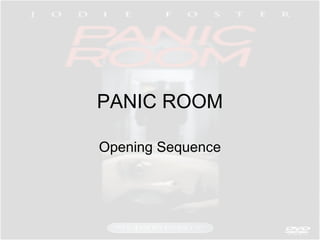 PANIC ROOM
Opening Sequence
 