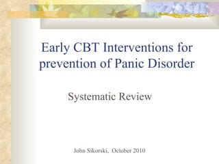 Early CBT Interventions for prevention of Panic Disorder ,[object Object],[object Object]