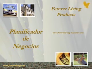 Planificador
de
Negocios
Forever Living
Products
www.foreverliving-Asturias.com
 