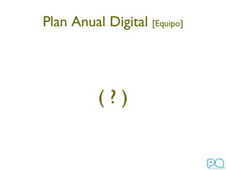 Plan Anual Digital  [Equipo] ( ? ) 