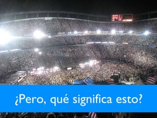 ¿Pero, qué significa esto? 