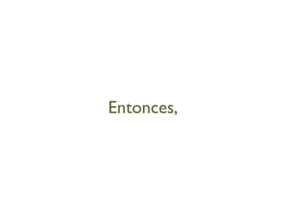 Entonces, 